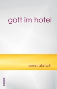 Cover-Bild zum Titel 'gott im hotel' von 'Anna Platsch'