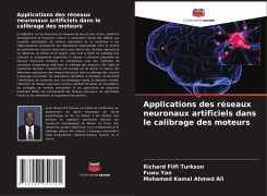 Cover-Bild zum Titel 'Applications des réseaux neuronaux artificiels dans le calibrage des moteurs' von 'Richard Fiifi Turkson, Fuwu Yan, Mohamed Kamal Ahmed Ali'