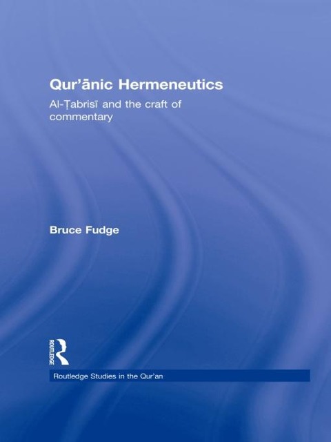 Qur'anic Hermeneutics - Bruce Fudge
