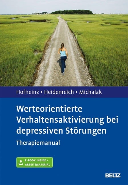 Werteorientierte Verhaltensaktivierung bei depressiven Störungen - Christine Hofheinz, Thomas Heidenreich, Johannes Michalak