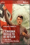 L' enigma occulto di Hitler. Il Terzo Reich e il Nuovo Ordine Mondiale - Pierluigi Tombetti