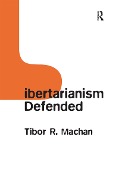 Cover-Bild zum Titel 'Libertarianism Defended' von 'Tibor R. Machan'