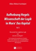 Cover-Bild zum Titel 'Aufhebung Hegels 'Wissenschaft der Logik' in Marx' 'Das Kapital'' von 'Abbas Alidoust Azarbaijani'