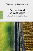 Cover-Bild zum Titel 'Deutschland ab vom Wege' von 'Henning Sußebach'