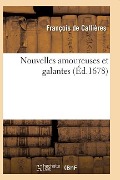 Cover-Bild zum Titel 'Nouvelles Amoureuses Et Galantes' von 'François de Callières'