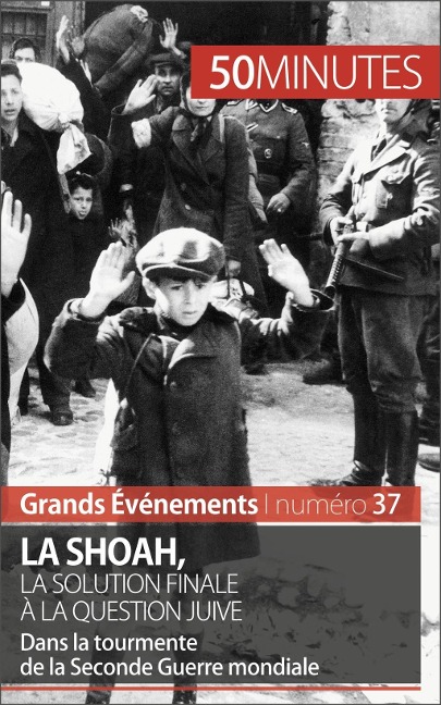 La Shoah, la solution finale à la question juive - Christel Lamboley, 50minutes