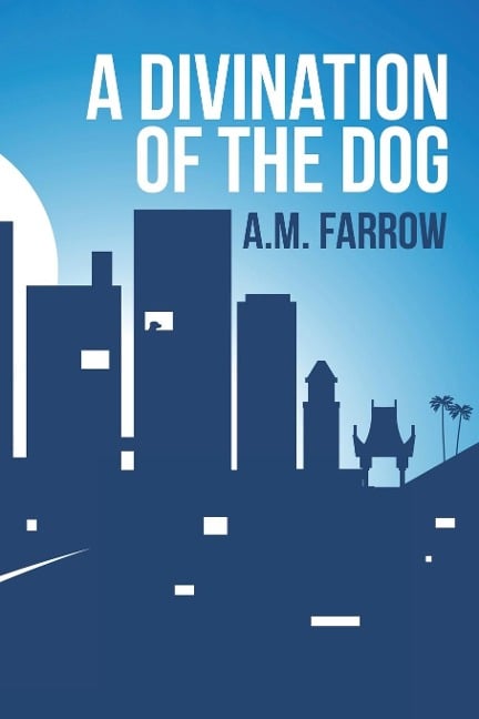 A Divination of the Dog - A. M. Farrow