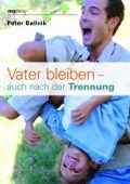 Cover-Bild zum Titel 'Vater bleiben - auch nach der Trennung' von 'Peter Ballnik'