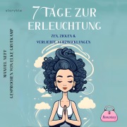 Cover-Bild zum Titel '7 Tage zur Erleuchtung - Zen, Zicken & Verliebte Verzwicklungen' von 'Manuel Neff'
