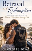 Cover-Bild zum Titel 'Betrayal and Redemption Second Chance Romance MC' von 'Charlotte Rosas'