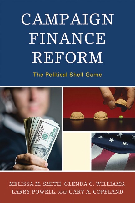 Campaign Finance Reform - Melissa M. Smith, Glenda C. Williams, Gary A. Copeland, Larry Powell