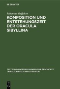 Cover-Bild zum Titel 'Komposition und Entstehungszeit der Oracula Sibyllina' von 'Johannes Geffcken'