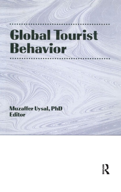 Global Tourist Behavior - Erdener Kaynak, Muzaffer Uysal