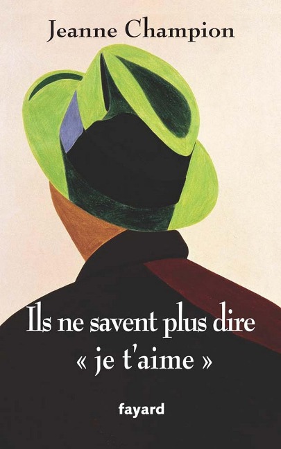 Ils ne savent plus dire « Je t'aime » - Jeanne Champion