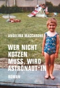 Cover-Bild zum Titel 'Wer nicht kotzen muss, wird Astronaut*in' von 'Angelina Maccarone'