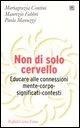 Non di solo cervello. Educare alle connessioni mente-corpo-significati-contesti - M. Grazia Contini, Maurizio Fabbri, Paola Manuzzi