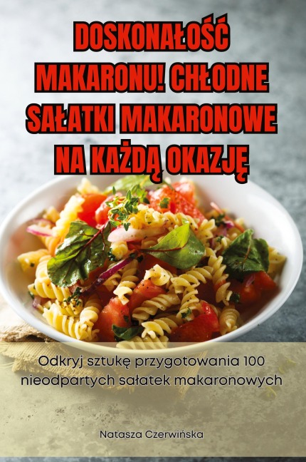 DOSKONA¿O¿¿ MAKARONU! CH¿ODNE SA¿ATKI MAKARONOWE NA KA¿D¿ OKAZJ¿ - Olav Jökulsson