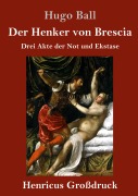 Cover-Bild zum Titel 'Der Henker von Brescia (Großdruck)' von 'Hugo Ball'