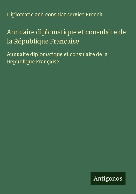 Annuaire diplomatique et consulaire de la République Française - Diplomatic and consular service French