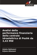Cover-Bild zum Titel 'Analisi della performance finanziaria della centrale idroelettrica di Peshk da 3,43 MW' von 'Arjeta Hallunovi, Erjona Allamani'