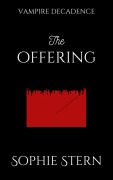 Cover-Bild zum Titel 'The Offering (Vampire Decadence, #1)' von 'Sophie Stern'