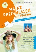 Cover-Bild zum Titel 'Mainz Rheinhessen mit Kindern' von 'Philipp Wohltmann, Annette Sievers'
