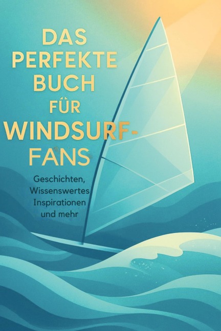 Das perfekte Buch für Windsurf-Fans - Ben Hoffmann