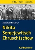 Cover-Bild zum Titel 'Nikita Sergejewitsch Chruschtschow' von 'Alexander Friedman'