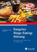 Cover-Bild zum Titel 'Ratgeber Binge-Eating-Störung' von 'Brunna Tuschen-Caffier, Anja Hilbert'