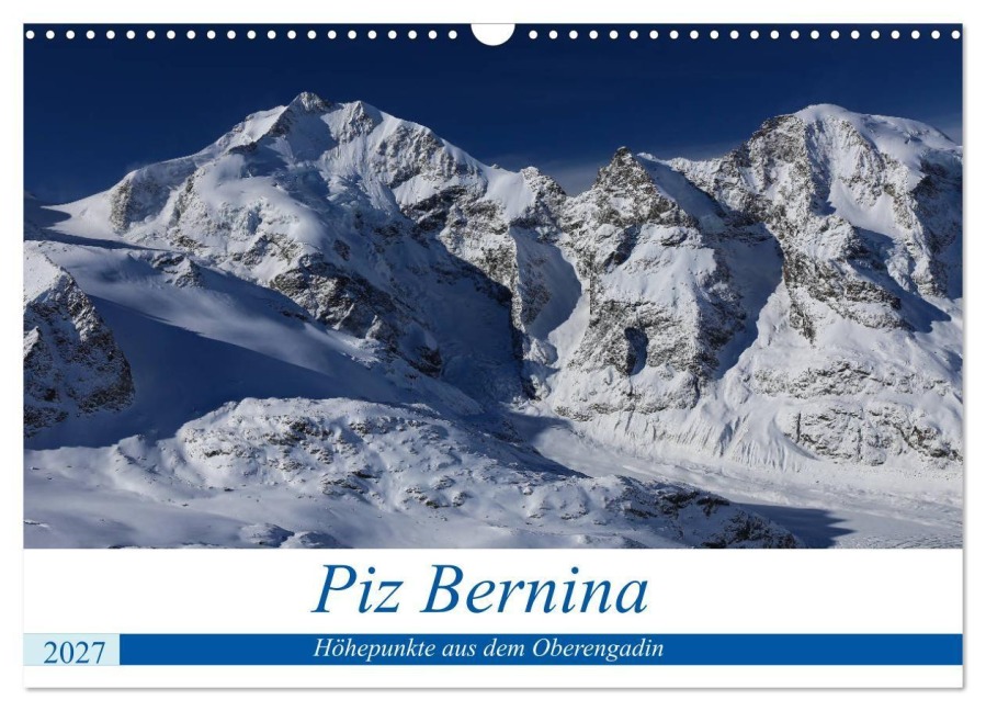Piz Bernina - Höhepunkte aus dem Oberengadin (Wandkalender 2027 DIN A3 quer), CALVENDO Monatskalender - Bertold Ries