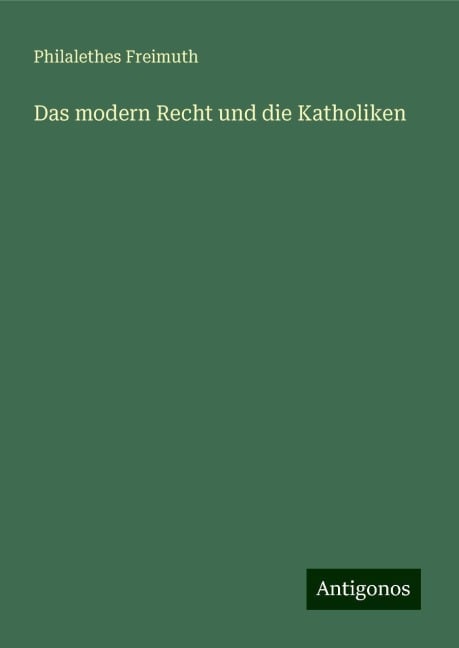 Das modern Recht und die Katholiken - Philalethes Freimuth