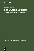 Der junge Luther und Aristoteles - Theodor Dieter
