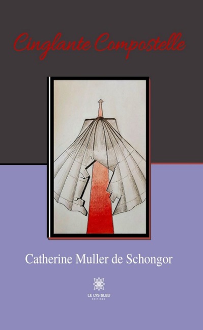 Cinglante Compostelle - Catherine Muller de Schongor