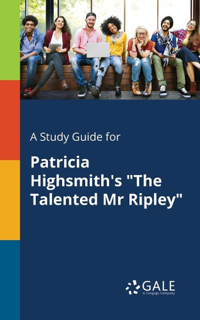 A Study Guide for Patricia Highsmith's "The Talented Mr Ripley" - Cengage Learning Gale