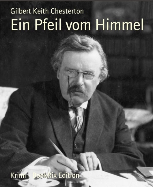 Ein Pfeil vom Himmel - Gilbert Keith Chesterton