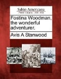 Cover-Bild zum Titel 'Fostina Woodman, the Wonderful Adventurer.' von 'Avis A. Stanwood'
