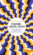 Cover-Bild zum Titel 'Plausibel, logisch, falsch' von 'Peter Gritzmann'