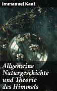 Allgemeine Naturgeschichte und Theorie des Himmels - Immanuel Kant