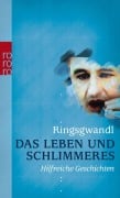 Cover-Bild zum Titel 'Das Leben und Schlimmeres' von 'Georg Ringsgwandl'