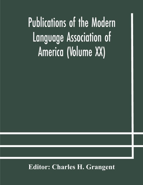 Publications of the Modern Language Association of America (Volume XX) - 