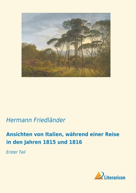 Ansichten von Italien, während einer Reise in den Jahren 1815 und 1816 - Hermann Friedländer
