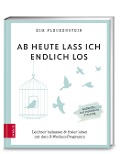 Ab heute lass ich endlich los - Kim Fleckenstein