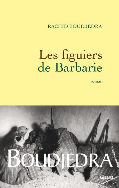 Les figuiers de Barbarie - Rachid Boudjedra