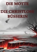 Cover-Bild zum Titel 'Die Motte und Die Christlose Büsserin' von 'Beat Hans Wäfler'