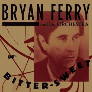 Bitter-Sweet (Deluxe) - Bryan Ferry