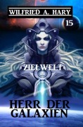 Cover-Bild zum Titel 'Herr der Galaxien 15 - Zielwelt' von 'Wilfried A. Hary'