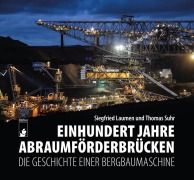 Cover-Bild zum Titel 'Einhundert Jahre Abraumförderbrücken' von 'Siegfried Laumen, Thomas Suhr'