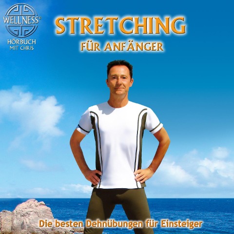Stretching für Anfänger - Die besten Dehnübungen gegen Verspanntheit und Stress - Chris