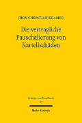 Die vertragliche Pauschalierung von Kartellschäden - Jörn Christian Kramer