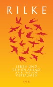 Cover-Bild zum Titel 'Leben und keinen Anlaß zur Freude versäumen' von 'Rainer Maria Rilke'